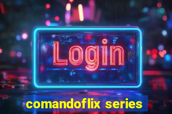 comandoflix series